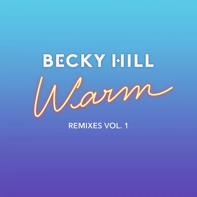 Becky HillWarm (Remixes, Vol. 1)