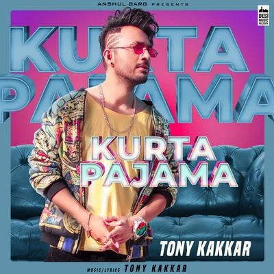 Tony KakkarKurta Pajama (From "Sangeetkaar")