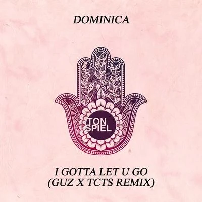 DominicaI Gotta Let U Go (GUZ x TCTS Remix)