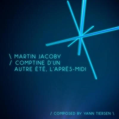 Martin JacobyClaude DebussyYann TiersenComptine d'un autre été, l'après-midi - Single