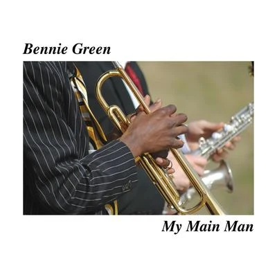 Bennie GreenMy Main Man