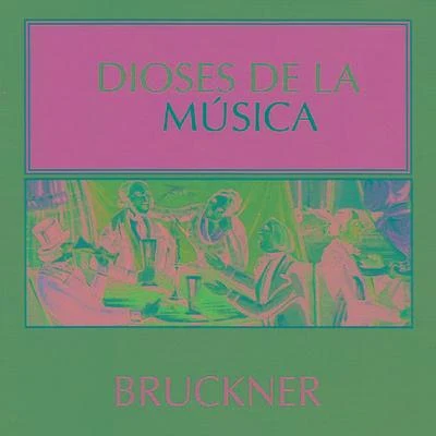 Anton BrucknerDioses de la Música - Bruckner