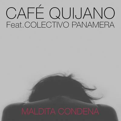 Taburete/Café QuijanoMaldita condena (feat. Colectivo Panamera)