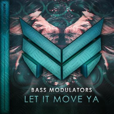 Bass ModulatorsLet It Move Ya