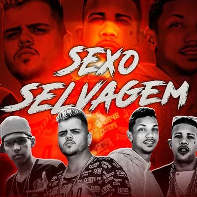 Mano Cheffe/Salah do Nordeste/Mc Gw/Maneiro na VozSexo Selvagem (feat. Mc Magrinho & Mc Rick)