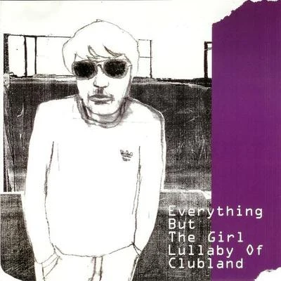 Everything But The GirlLullaby Of Clubland