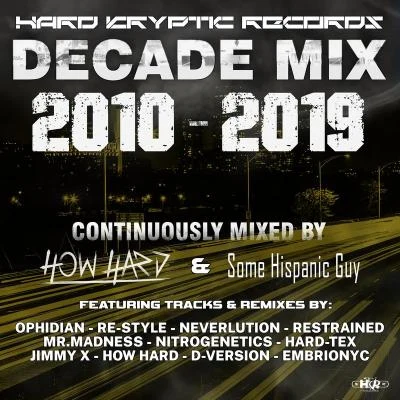 Mr. MadnessBombaxHard Kryptic Records Decade Mix 2010-2019 (Continuously Mixed By How Hard & Some Hispanic Guy)