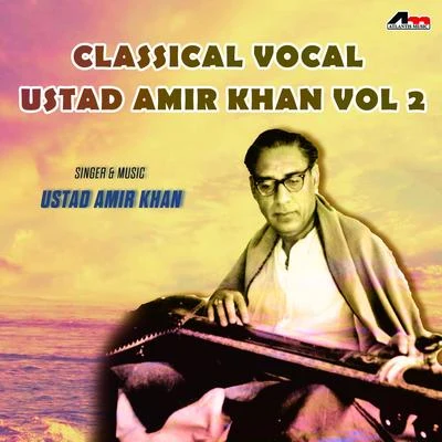 Ustad Amir KhanClassical Vocal - Ustad Amir Khan Vol 2