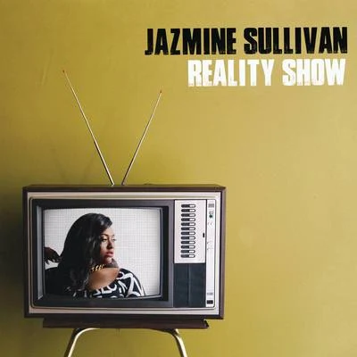 Jazmine SullivanReality Show