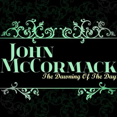 John McCormackThe Dawning of the Day