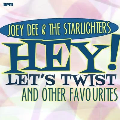 Joey Dee & The StarlitersHey! Let&#x27;s Twist and Other Favourites