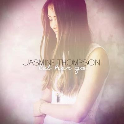 Jasmine ThompsonLet Her Go