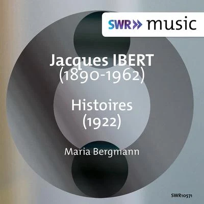 Jenny Abel/Leonard Hokanson/Maria BergmannIBERT, J.: Histoires (M. Bergmann)