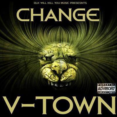 Sic-O/LUCCI/Screl/V-TownDlk Will Kill You Music Presents: Change