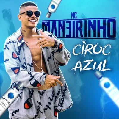 Mc Maneirinho/FP do Trem BalaCiroc Azul