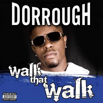 DorroughWalk That Walk