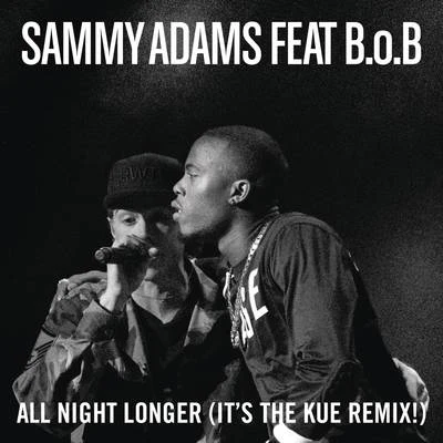 Sammy AdamsEnrique IglesiasAll Night Longer (Its The Kue Remix! Radio)