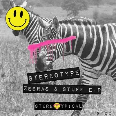 StereoType/ELEXZebras & Stuff E.P.