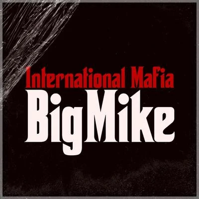 Big MikeInternational Mafia