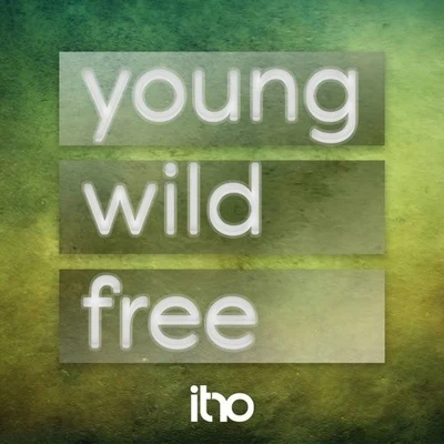 ItroYoung,Wild and Free