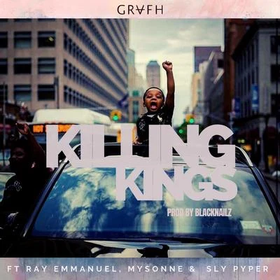 GrafhKilling Kings (feat. Ray Emmanuel, Mysonne & Sly Piper)