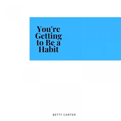 Betty CarterYou're Getting to Be a Habit