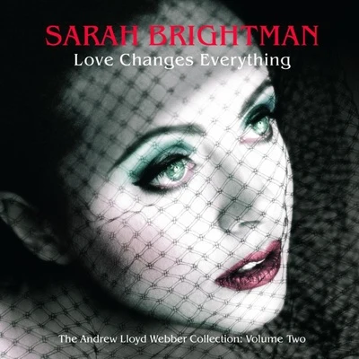 Eric Whitacre Singers/Sarah BrightmanLove Changes Everything - The Andrew Lloyd Webber collection vol.2