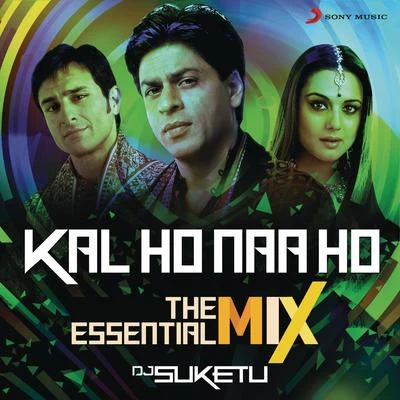 Shankar-Ehsaan-LoyKal Ho Naa Ho The Essential Mix (Remix By DJ Suketu) (From "Kal Ho Naa Ho")