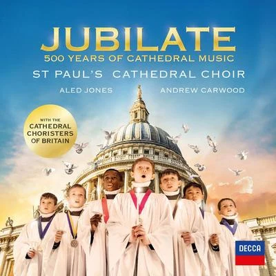 Andrew Carwood/St Pauls Cathedral ChoirJubilate - 500 Years Of Cathedral Music