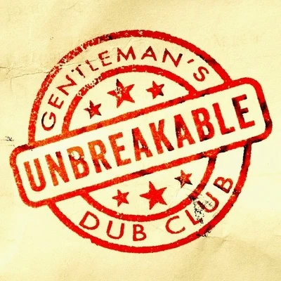 Gentlemans Dub ClubUnbreakable Ft. Solo Banton