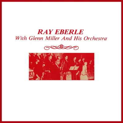 Ellie Russell/Ray Eberle/Larry ClintonRay Eberle With Glenn Miller And His Orchestra