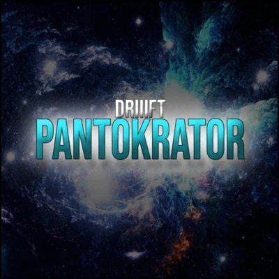 DRIIIFTPantokrator