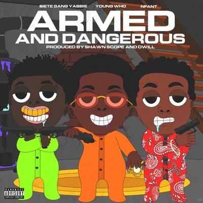 NfantArmed & Dangerous (feat. SieteGang Yabbie & Young Who)