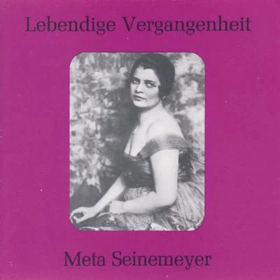 Meta Seinemeyer/Margarete Teschemacher/Hans Hopf/Ivar Andresen/Tino Pattiera/Kurt Böhme/Georg Hann/Josef Greindl/Josef Herrmann/Michael BohnenLebendige Vergangenheit - Meta Seinemeyer