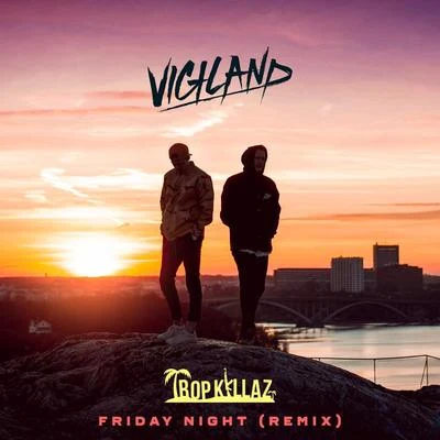 VigilandFriday Night (Tropkillaz Remix)