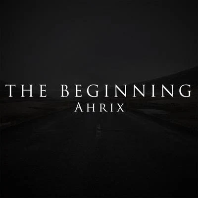 AhrixThe Beginning