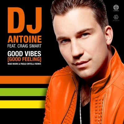 DJ AntoineGood Vibes (Good Feeling) [Mad Mark & Paolo Ortelli Remix]