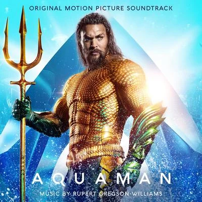 Rupert Gregson-WilliamsAquaman (Original Motion Picture Soundtrack)