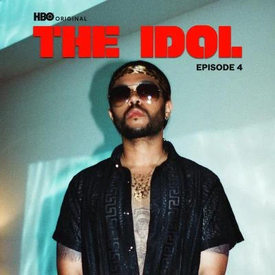 The WeekndThe Idol Episode 4 (Music from the HBO Original Series)