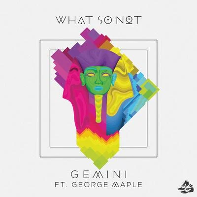 What So NotGemini (Ekali Remix)