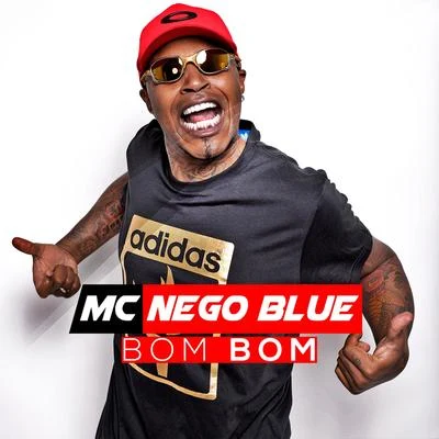 MC Nego Blue/MC Nego da MarconeBom Bom