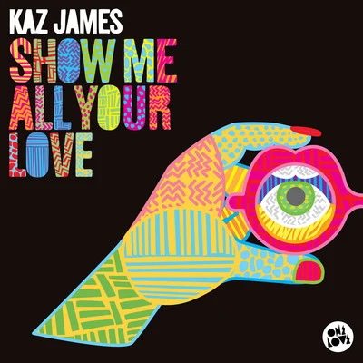 Kaz JamesShow Me All Your Love (Extended Mix)