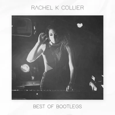 Fine Art/Rachel K CollierBest of Bootlegs