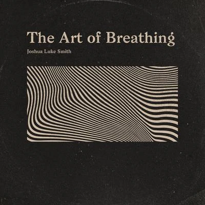 Bianca RoseJoshua Luke SmithThe Art of Breathing