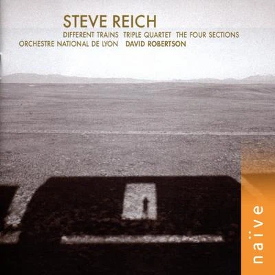 David RobertsonSteve Reich: Different Trains - Triple Quartet - The Four Sections