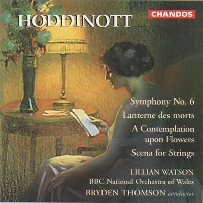 BBC National Orchestra of Wales/William Boughton/Martin JonesHODDINOTT, A.: Symphony No. 6Lanternes des mortsA Contemplation upon FlowersScene for Strings (BBC National Orchestra of Wales, Thomson)