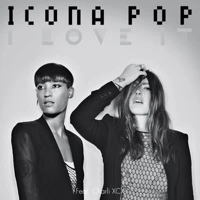 Icona Pop/Charli XCXI Love It