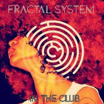 Fractal SystemIn The Club