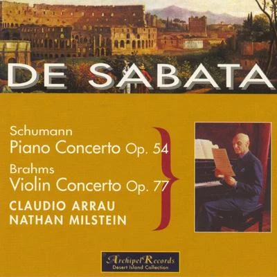 Victor de SabataSchumann: Piano Concerto Op.54 - Brahms: Violin Concerto Op.77