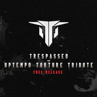 TrespassedUptempo Torture Tribute